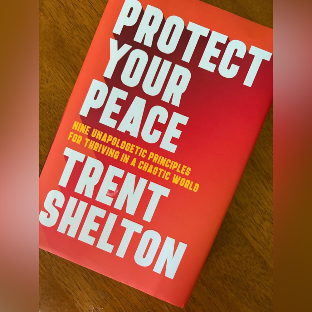 Protect Your Peace by Trent Shelton